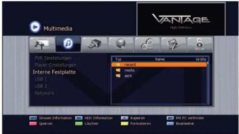 Multimedia VANTAGE High Definition PVR Einstellungen Player Einstellungen Interne Festplatte USB 1 USB 2 Netzwerk Typ Name Gröbe record media asrb streaming Information HDD Information Kopieren MIT PC verbinden Sperren Löschen Formatieren Bearbeitern