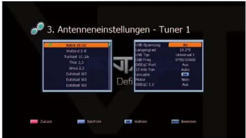 3. Antenneneinstellungen - Tuner 1 Astra 1E-2C Hotbird 2-8 Turksat 1C-2A Thor 2,3 Sinus 2,3 Eutelsat W3 Eutelsat W1 Eutelsat W2 LNB-Spannung Langengrad LNB Typ LNB Freq DiSEqC Port 22 kHz Ton Unicable Motor DiSEqC 1.1 An 19.2°E Universal 3 9750/10600 Aus Auto Non Aus Zurück Nächste Wahlen Beenden