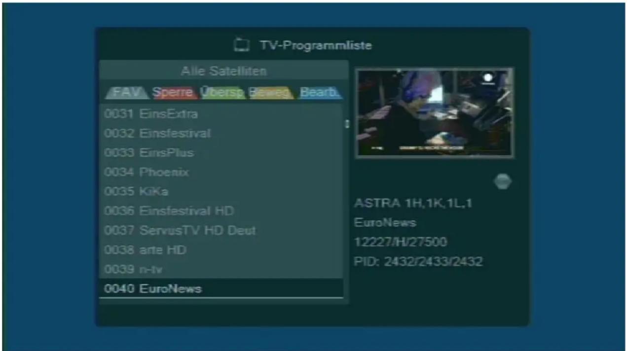 TV-Programmliste Alle Satelliten FAV Sperre Übersp Beesg Beartl 0031 EinsExtra 0032 Einsfestival 0033 EinsPlus 0034 Phoenix 0035 KiKa 0036 Einsfestival HD 0037 ServusTV HD Deut 0038 arte HD 0039 n-tv 0040 EuroNews ASTRA 1H,1K,1L,1 EuroNews 12227/H/27500 PID: 2432/2433/2432
