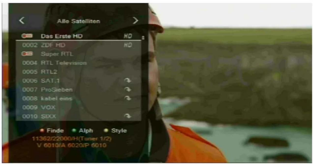 Alle Satelliten Das Erste HD HD 0002 ZDF HD HD Super RTL 0004 RTL Television 0005 RTL2 0006 SAT.1 0007 ProSieben 0008 kabel eins 0009 VOX 0010 SIXX • Finde • Alph • Style 11362/22000/H(Tuner 1/2) V 6010/A 6020/P 6010