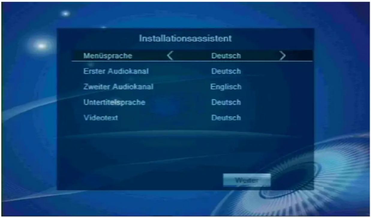 Installationsassistent Menüsprache < Deutsch > Erster Audiokanal Deutsch Zweiter Audiokanal Englisch Untertitelsprache Deutsch Videotext Deutsch Walter