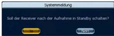 Systemmeldung Soll der Receiver nach der Aufnahme in Standby schalten? No Yes