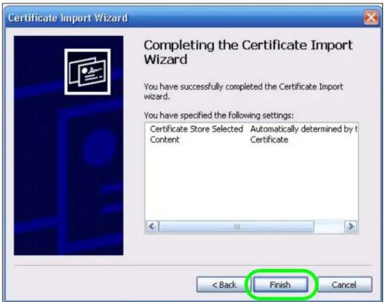 Certificate Import Wizard Completing the Certificate Import Wizard You have successfully completed the Certificate Import wizard. You have specified the following settings: Certificate Store Selected Automatically determined by t Content Certificate < Back Finish Cancel