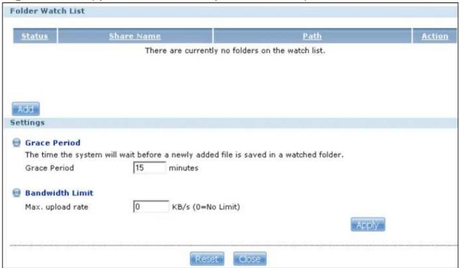 Folder Watch List Status Share Name Path Action There are currently no folders on the watch list. Add Settings Grace Period The time the system will wait before a newly added file is saved in a watched folder. Grace Period 15 minutes Bandwidth Limit Max. upload rate 0 KB/s (0=No Limit) Apply Reset Close