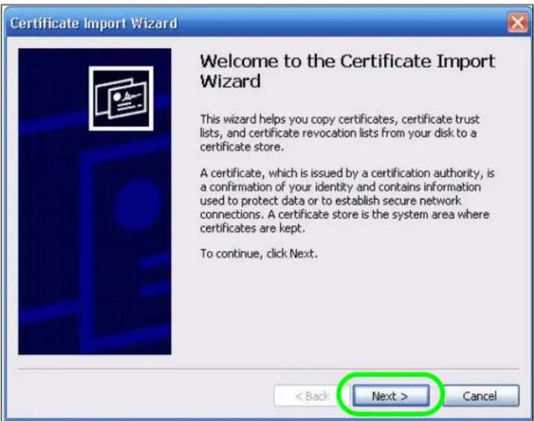 Certificate Import Wizard Welcome to the Certificate Import Wizard This wizard helps you copy certificates, certificate trust lists, and certificate revocation lists from your disk to a certificate store. A certificate, which is issued by a certification authority, is a confirmation of your identity and contains information used to protect data or to establish secure network connections. A certificate store is the system area where certificates are kept. To continue, click Next. < Back Next > Cancel