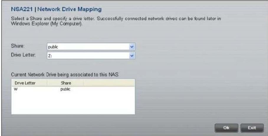 NSA221 | Network Drive Mapping Select a Share and specify a drive letter. Successfully connected network drives can be found later in Windows Explorer (My Computer). Share: public Drive Letter: z: Current Network Drive being associated to this NAS Drive Letter Share W public Ok Exit