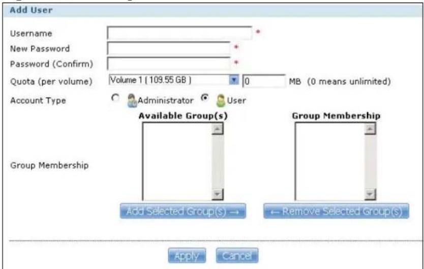 Add User Username New Password Password (Confirm) Quota (per volume) Volume 1 (109.55 GB) 0 MB (0 means unlimited) Account Type Administrator User Available Group(s) Group Membership Add Selected Group(S) → ← Remove Selected Group(S) Apply Cancel