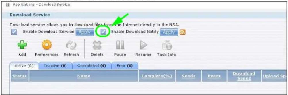 Applications - Download Service Download Service Download service allows you to download files from the Internet directly to the NSA. Enable Download Service Apply Enable Download Notify Apply Add Preferences Refresh Delete Pause Resume Task Info Active (0) Inactive (0) Completed (0) Error (0) Status Name Complete(%) Seeds Peers Download Speed Upload Sp