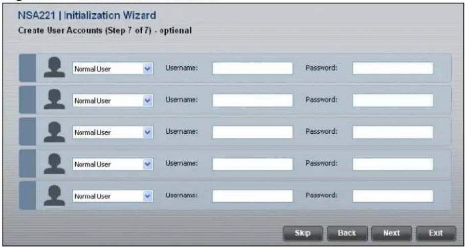 NSA221 | Initialization Wizard Create User Accounts (Step 7 of 7) - optional Normal User Username: Password: Normal User Username: Password: Normal User Username: Password: Normal User Username: Password: Skip Back Next Exit