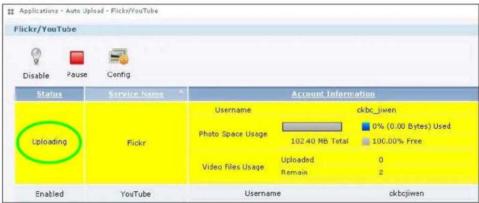 Applications - Auto Upload - Flickr/YouTube Flickr/YouTube Disable Pause Config Status Service Name Account Information Username ckbc_jiwen Photo Space Usage 0% (0.00 Bytes) Used 102.40 MB Total 100.00% Free Uploaded 0 Video Files Usage Remain 2 Enabled YouTube Username ckbcjiwen