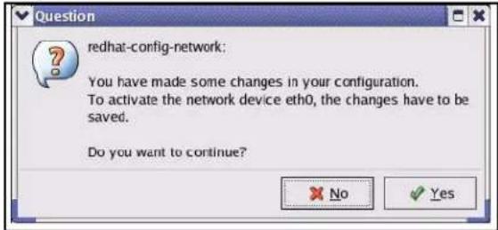 redhat-config-network: You have made some changes in your configuration. To activate the network device eth0, the changes have to be saved. Do you want to continue?