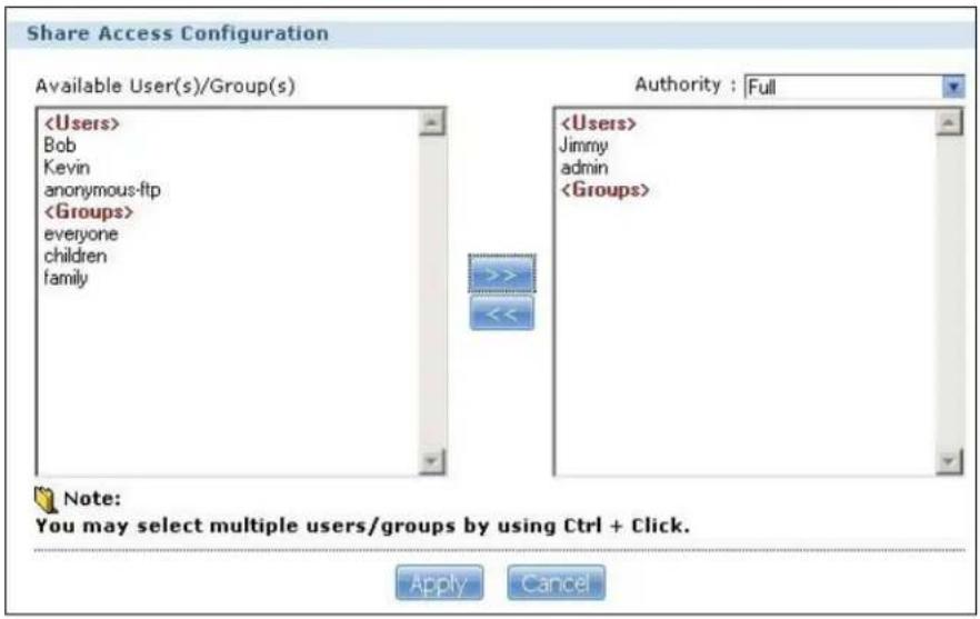 Share Access Configuration Available User(s)/Group(s) Bob Kevin anonymous-ftp everyone children family Authority : Full Jimmy admin Note: You may select multiple users/groups by using Ctrl + Click. Apply Cancel