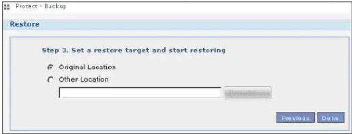 Protect - Backup Restore Step 3. Set a restore target and start restoring ● Original Location ○ Other Location Previous Done