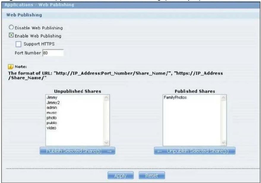 Applications - Web Publishing Web Publishing Disable Web Publishing Enable Web Publishing Support HTTPS Port Number 80 Note: The format of URL: "http://IP_Address:Port_Number/Share_Name/", "https://IP_Address/Share_Name/" Unpublished Shares Jimmy Jimmy2 admin music photo public video Published Shares FamilyPhotos Publish Selected Share(s) → ─ Unpublish Selected Share(s) Apply Reset