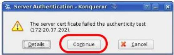 Server Authentication - Konqueror The server certificate failed the authenticity test (172.20.37.202). Continue Details Cancel