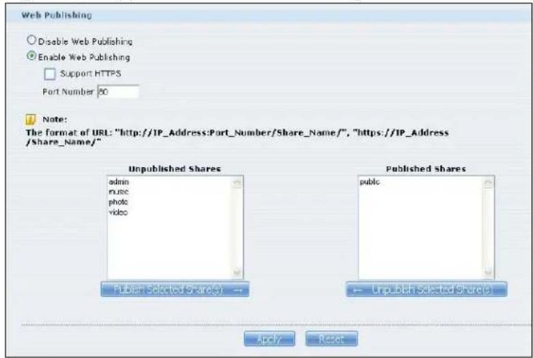 Web Publishing Disable Web Publishing Enable Web Publishing Support HTTPS Port Number 80 Note: The format of URL: "http://IP_Address:Port_Number/Share_Name/", "https://IP_Address /share_Name/" Unpublished Shares admin music photo video Published Selected Share(S) — Published Shares public — Unpublish Selected Share(S) Apply Reset