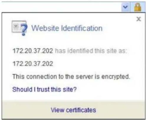 Website Identification 172.20.37.202 has identified this site as: 172.20.37.202 This connection to the server is encrypted. Should I trust this site? View certificates