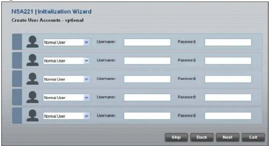 NSA221 | Initialization Wizard Create User Accounts - optional Normal User Username: Password: Normal User Username: Password: Normal User Username: Password: Normal User Username: Password: Skip Back Next Exit