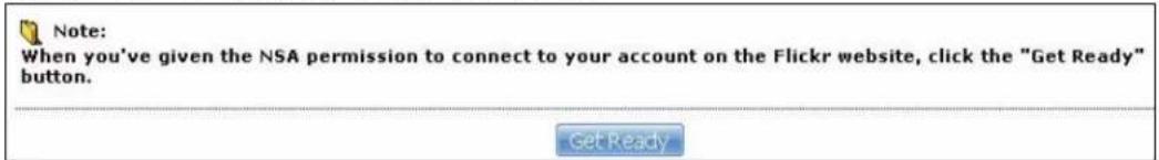 Note: When you've given the NSA permission to connect to your account on the Flickr website, click the "Get Ready" button. Get Ready