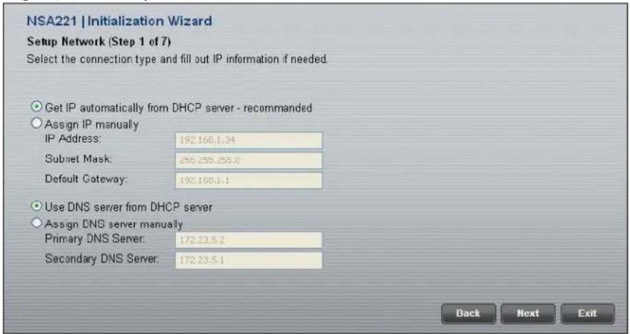 NSA221 | Initialization Wizard Setup Network (Step 1 of 7) Select the connection type and fill out IP information if needed. Get IP automatically from DHCP server - recommended Assign IP manually IP Address: 192.168.1.34 Subnet Mask: 258.255.255.0 Default Gateway: 192.168.1.1 Use DNS server from DHCP server Assign DNS server manually Primary DNS Server: 172.23.5.2 Secondary DNS Server: 172.23.5.1 Back Next Exit
