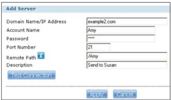 Add Server Domain Name/IP Address example2.com Account Name Amy Password **** Port Number 21 Remote Path /Amy Description Send to Susan Test Connection Apply Cancel