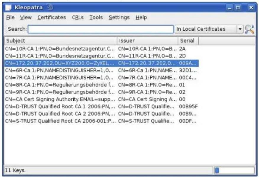Kleopatra File View Certificates CRLs Tools Settings Help Search: In Local Certificates Subject Issuer Serial CN=10R-CA 1:PN,O=Bundesnetzagentur,C... CN=10R-CA 1:PN,O=B... 2A CN=11R-CA 1:PN,O=Bundesnetzagentur,C... CN=11R-CA 1:PN,O=B... 2D CN=172.20.37.202.0U=XYZ200.O=ZyXEL... CN=172.20.37.202.O... 009A... CN=6R-Ca 1:PN,NAMEDISTINGUISHER=1,0... CN=6R-Ca 1:PN,NAME... 32D1... CN=7R-CA 1:PN,NAMEDISTINGUISHER=1,0... CN=7R-CA 1:PN,NAME... 00C4... CN=8R-CA 1:PN,O=Regulierungsbehörde f... CN=8R-CA 1:PN,O=Re... 01 CN=9R-CA 1:PN,O=Regulierungsbehörde f... CN=9R-CA 1:PN,O=Re... 02 CN=CA Cert Signing Authority,EMAIL=supp... CN=CA Cert Signing A... 00 CN=D-TRUST Qualified Root CA 1 2006:PN,... CN=D-TRUST Qualifie... 00B95F CN=D-TRUST Qualified Root CA 2 2006:PN,... CN=D-TRUST Qualifie... 00B9... CN=S-TRUST Qualified Root CA 2006-001:P... CN=S-TRUST Qualifie... 00DF... 11 Keys.