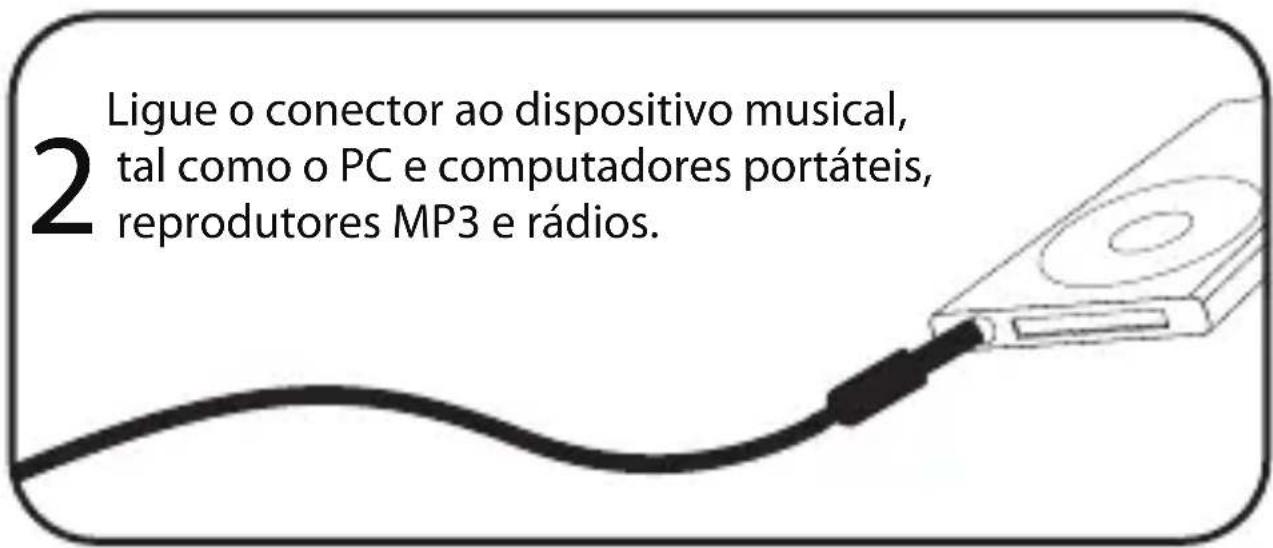 2 Ligue o conector ao dispositivo musical, tal como o PC e computadores portáteis, reprodutores MP3 e rádios.