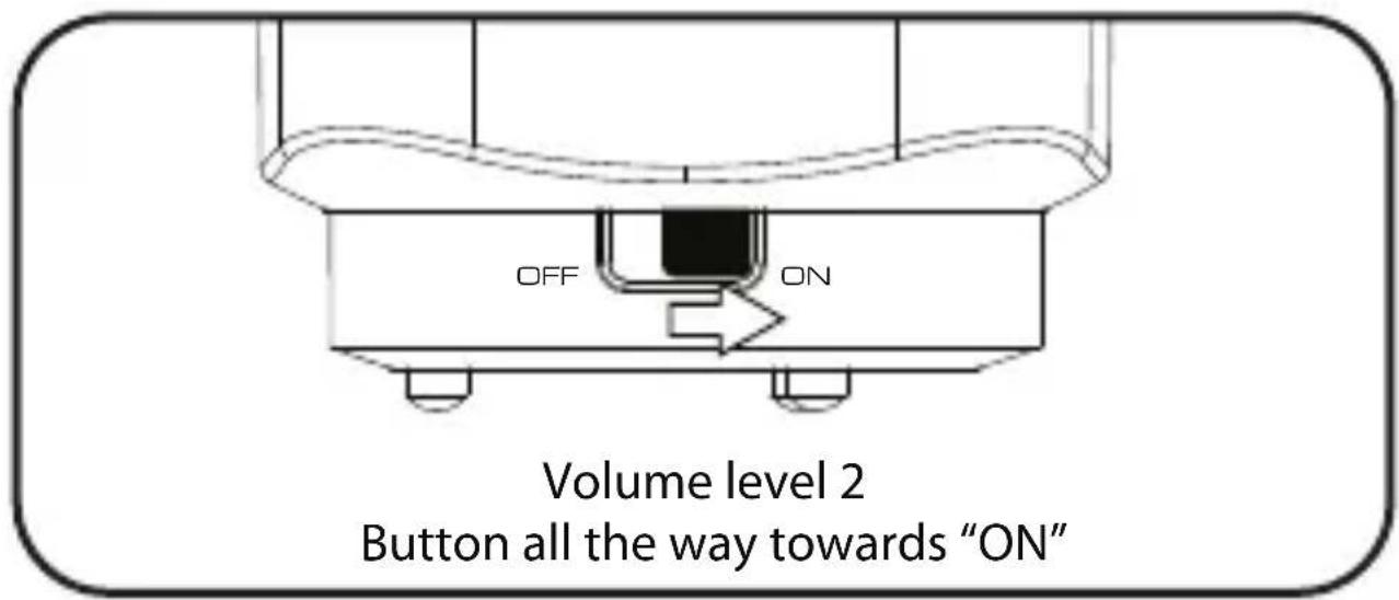OFF ON Volume level 2 Button all the way towards "ON"