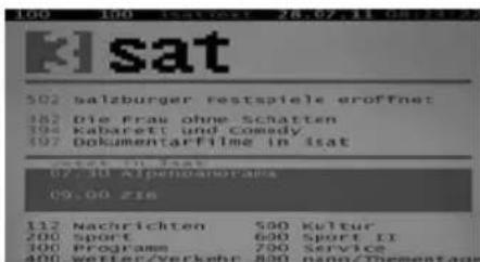 100 100 beatrest: 28.07.11 08:00 K1 sat 502 salzburger restspiele eröffnet 362 Die Frau ohne Schatten 196 Kabarett und Comedy 497 Dokumentarfilme in isat 364 in saate 07.10 Alpenanorana 09.00 zis 112 Nachrichten 500 kultur 200 Sport 600 sport II 100 Programa 700 Service 400 wetter/Verkehr 800 nano/Thementage