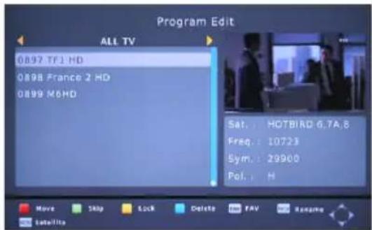 Program Edit ALL TV 0897 TF1 HD 0898 France 2 HD 0899 M6HD Sat. : HOTBIRD 6.7A.8 Freq. : 10723 Sym. : 29900 Pol. : H