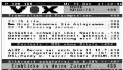 P 100 100 Vos-462. Mi 16 Dec 21:39:48 NEUO KREDITE!... 498 Traumpreisen zu Traumpreisen... 440 21:15 Life... ... 338 Hier bekommen Sie Autogramme... 386 22:15 Crossing Jordan... ... 399 Schäubte schweigt über Sparkurs... 115 Geheimnis der Schönheit geknackt... 152 Mercedes: Entscheidung erst 2010 251 Festets - DSL ohne Schufa >494 ALG2: Bonus nur noch bis 31.12.↑.414 Tester Agenturen zahlen 30.//h!...418 DSL/Handy m. fairer Schufa 20 EUR.431 Eitkredit schufafrei ab 5.29% >> 497 Einblicke in deine Zukunft... 460