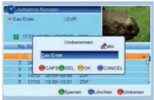 Aghathonia Manager Das Erste DVR 17:20-10:30 10:50-6:40 No. D Umbenennen das Erste CAPS DEL OK CANCEL Sperren Löschen Umbenen