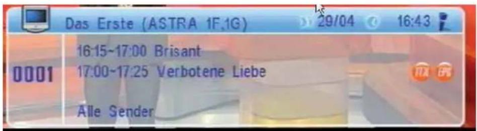 Das Erste (ASTRA 1F,1G) 29/04 16:43 16:15~17:00 Brisant 0001 17:00~17:25 Verbotene Liebe Alle Sender