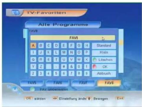 TV-Favoriten Alle Programme FAV8 FAV8 A B C D E F G H Standard I J K L M N O P Klein Q R E T U V W X Löschen Y Z - # & 0 1 OK 2 3 4 5 6 7 8 9 Abbuch FAV5 FAV6 FAV7 FAV8 FAV undetrenden OK wählen → Einstellung ander → Bewegen → Ext