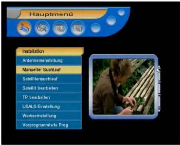 Hauptmenü Installation Antenneneinstellung Manueller Suchlauf Satellitensuchlauf Satellit bearbeiten TP bearbeiten USALS-Einstellung Werkseinstellung Vorprogrammierte Prog