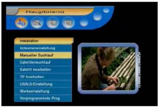 Hauptmenü Installation Antenneneinstellung Manueller Suchlauf Satellitensuchlauf Satellit bearbeiten TP bearbeiten USALS-Einstellung Werkseinsleitung Vorprogrammlerte Preg