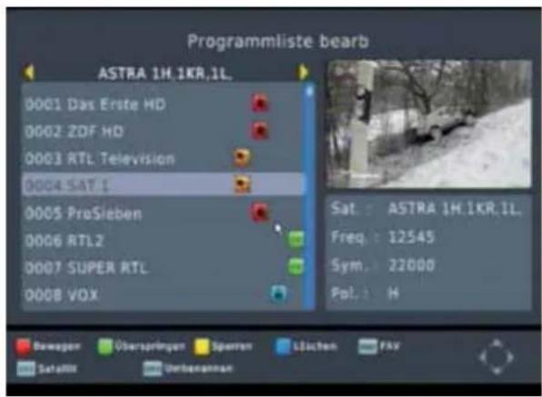 Programmliste bearb ASTRA 1H.1KR.1L. 0001 Das Erste HD 0002 ZDF HD 0003 RTL Television 0004 SAT 1 0005 ProSieben 0006 RTL2 0007 SUPER RTL 0008 VOX Sat: ASTRA 1H.1KR.1L. Freq: 12545 Sym: 22000 Pol.: H Bewegen Überspringen Sperten Lüchen FAX SataIII Verbermann