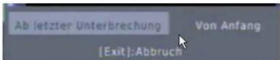 Ab letzter Unterbrechung Von Anfang [Exit]:Abbruch