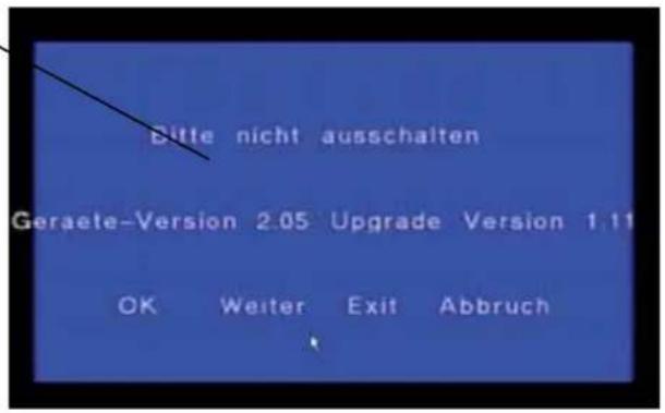 Bitte nicht ausschalten Geraete-Version 2.05 Upgrade Version 1.11 OK Weiter Exit Abbruch