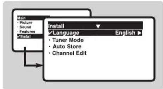 Main • Picture • Sound • Features ✓Install Install ✓Language English ▶ • Tuner Mode • Auto Store • Channel Edit