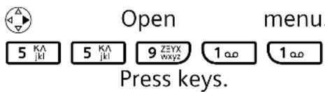 Open menu. 5 KA jkl 5 KA jkl 9 ZEYX wxyz 1 oo 1 oo Press keys.
