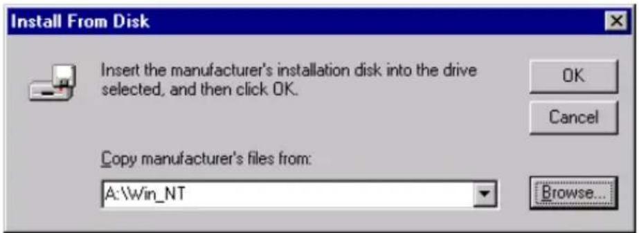 Install From Disk Insert the manufacturer's installation disk into the drive selected, and then click OK. Copy manufacturer's files from: A:\Win_NT OK Cancel Browse...