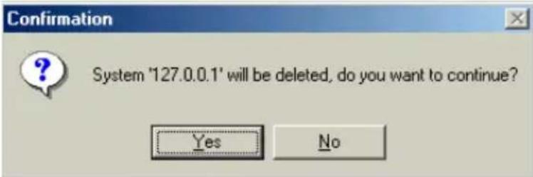 Confirmation System '127.0.0.1' will be deleted, do you want to continue? Yes No