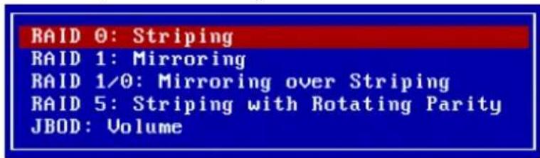 RAID 0: Striping RAID 1: Mirroring RAID 1/0: Mirroring over Striping RAID 5: Striping with Rotating Parity JBOD: Volume