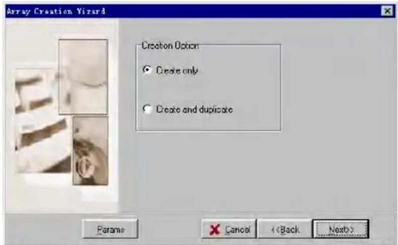 Array Creation Wizard Creation Option ● Create only ○ Create and duplicate Paramo Cancel <