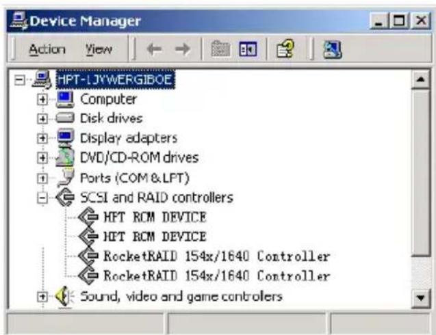 Device Manager Action View HPT-LJYWERGIBOE Computer Disk drives Display adapters DVD/CD-ROM drives Ports (COM & LPT) SCSI and RAID controllers HPT ROM DEVICE HPT ROM DEVICE RocketRAID 154x/1640 Controller RocketRAID 154x/1640 Controller Sound, video and game controllers
