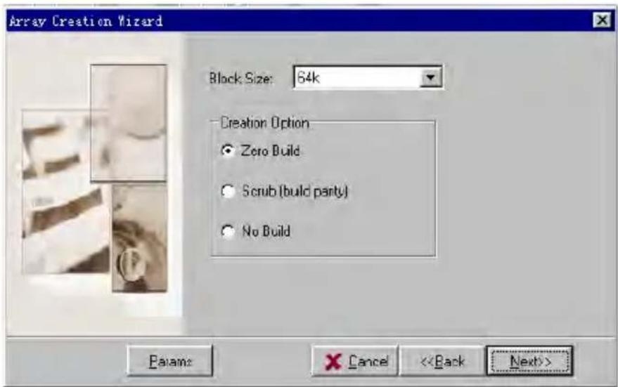 Array Creation Wizard Block Size: 64k Creation Option ● Zero Build ○ Scrub (build party) ○ No Build Pains: Cancel <