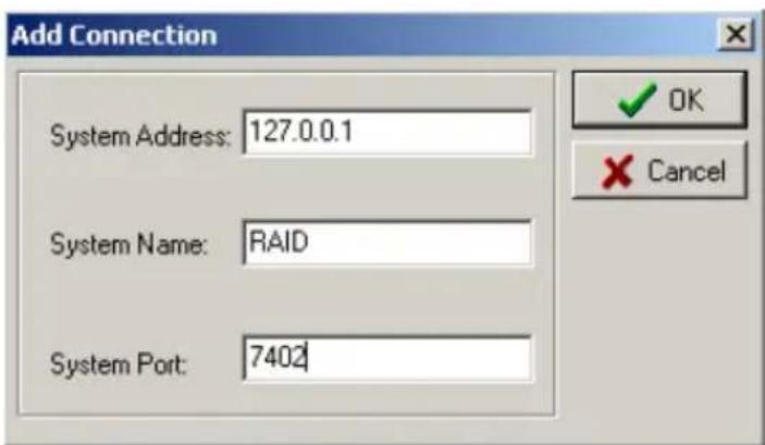 Add Connection System Address: 127.0.0.1 System Name: RAID System Port: 7402 OK Cancel
