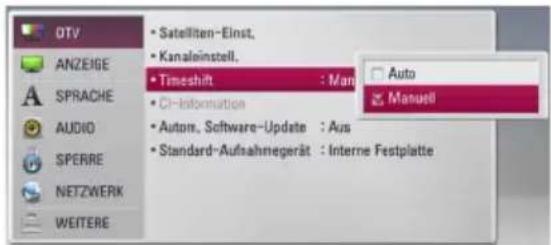 DTV ANZEIGE SPRACHE AUDIO SPERRE NETZWERK WEITERE • Satelliten-Einstellungen • Kanaleinstellungen • Timeshift: Manuell • CI-Information • Automatisches Software-Update: Aus • Standard-Aufnahmegerät: Interne Festplatte Auto Manuell