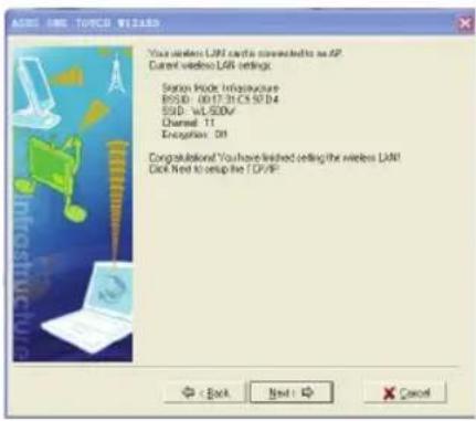 ASRS ONE TOPCO W1335 You wireless LAN can be connected to an AP Current wireless LAN settings: Scan Mode Infrastructure 855D: 001731C4.S0.D4 65D: WLSDWR Channel: 11 Exception: 01 Congratulations! You have finished selling the wireless LAN Click Next to setup the TCP/IP.